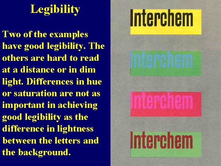 Legibility Two of the examples have good legibility. The others are hard to read