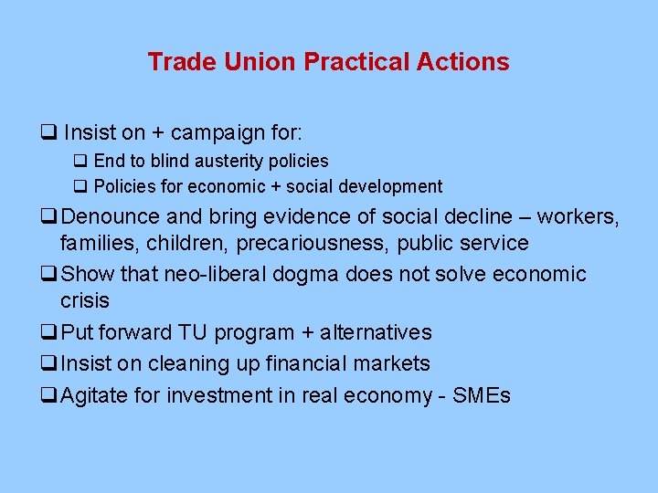 Trade Union Practical Actions q Insist on + campaign for: q End to blind