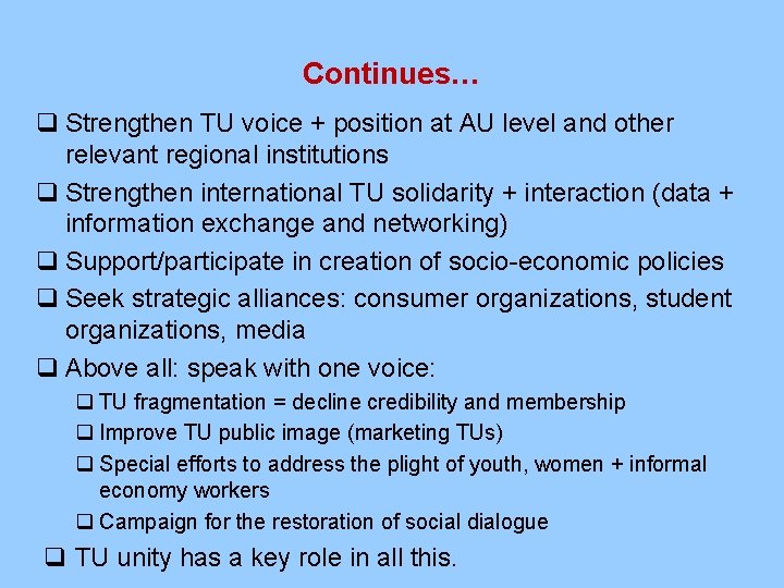 Continues… q Strengthen TU voice + position at AU level and other relevant regional