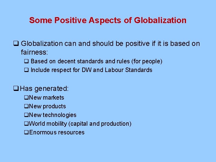 Some Positive Aspects of Globalization q Globalization can and should be positive if it