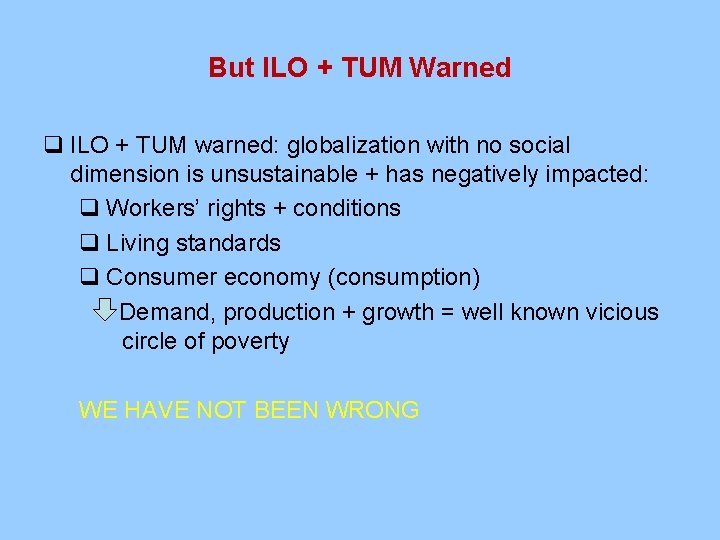 But ILO + TUM Warned q ILO + TUM warned: globalization with no social