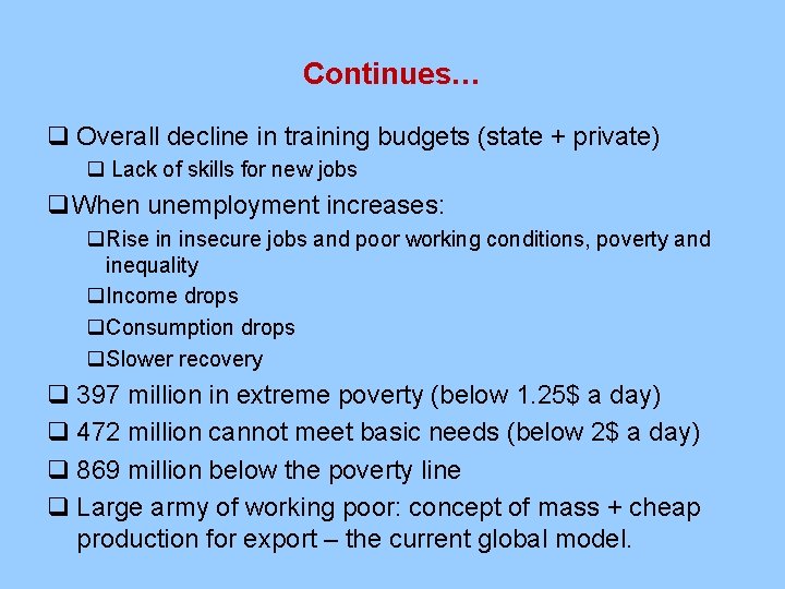 Continues… q Overall decline in training budgets (state + private) q Lack of skills