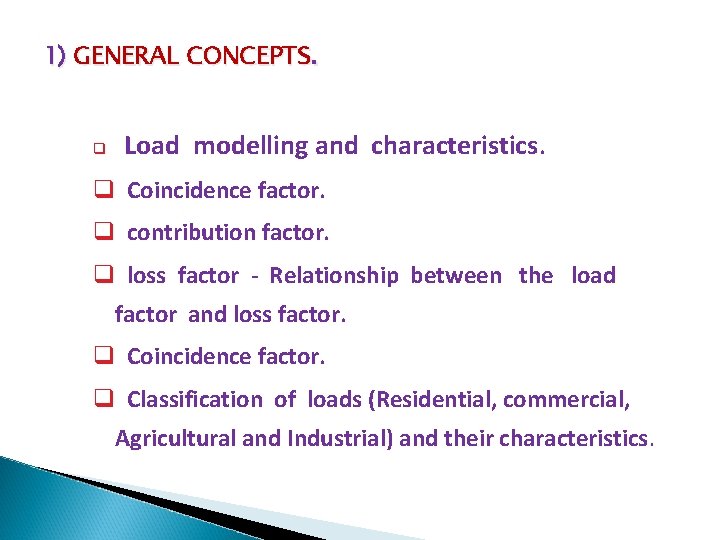 1) GENERAL CONCEPTS. q Load modelling and characteristics. q Coincidence factor. q contribution factor.