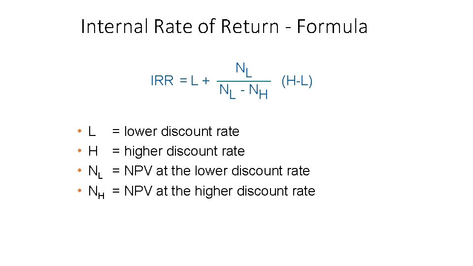 Internal Rate of Return - Formula IRR = L + • • L H