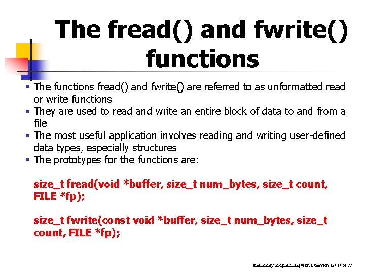 The fread() and fwrite() functions § The functions fread() and fwrite() are referred to The fread() and fwrite() functions § The functions fread() and fwrite() are referred to