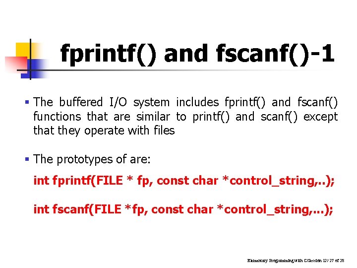 fprintf() and fscanf()-1 § The buffered I/O system includes fprintf() and fscanf() functions that fprintf() and fscanf()-1 § The buffered I/O system includes fprintf() and fscanf() functions that