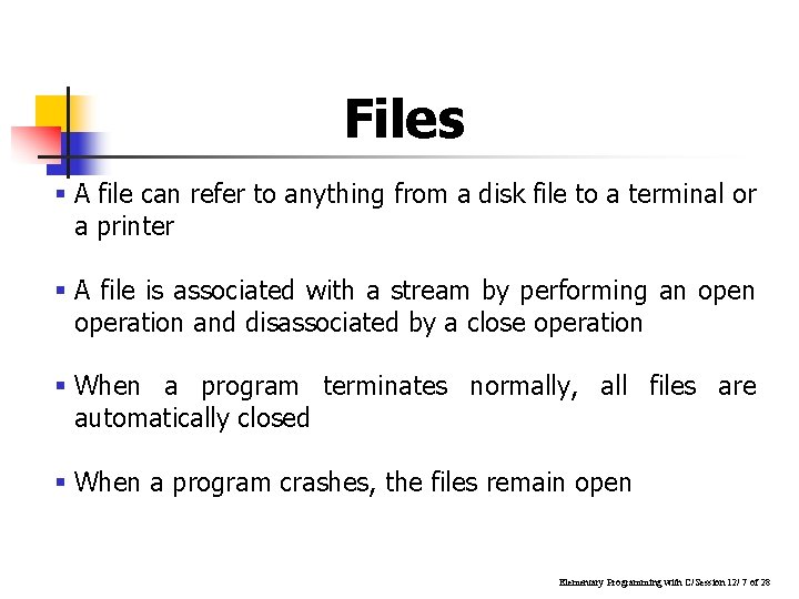 Files § A file can refer to anything from a disk file to a Files § A file can refer to anything from a disk file to a