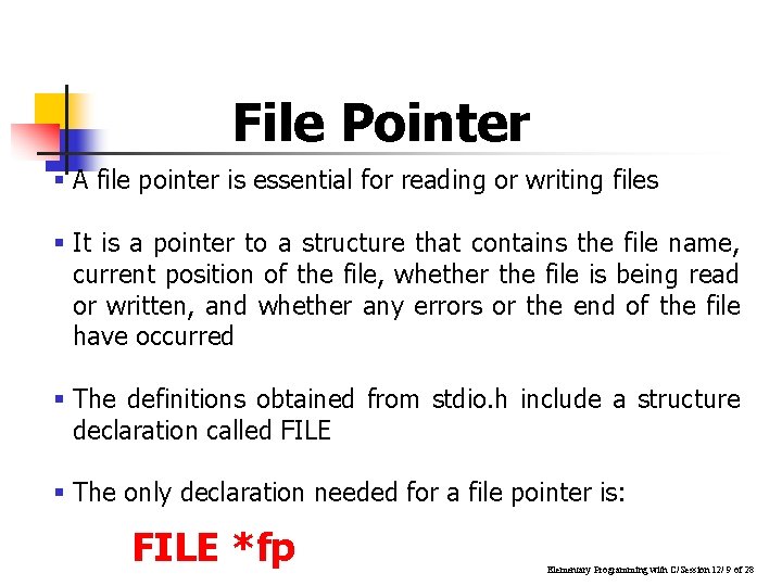 File Pointer § A file pointer is essential for reading or writing files § File Pointer § A file pointer is essential for reading or writing files §
