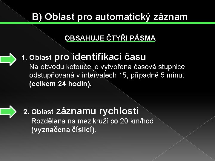 B) Oblast pro automatický záznam OBSAHUJE ČTYŘI PÁSMA 1. Oblast pro identifikaci času Na