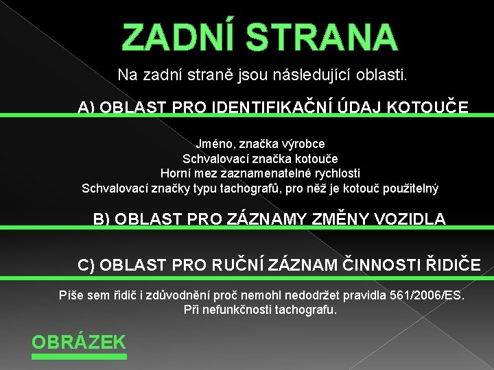 ZADNÍ STRANA Na zadní straně jsou následující oblasti. A) OBLAST PRO IDENTIFIKAČNÍ ÚDAJ KOTOUČE