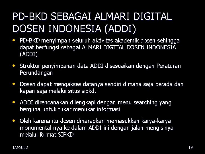 PD-BKD SEBAGAI ALMARI DIGITAL DOSEN INDONESIA (ADDI) • PD-BKD menyimpan seluruh aktivitas akademik dosen