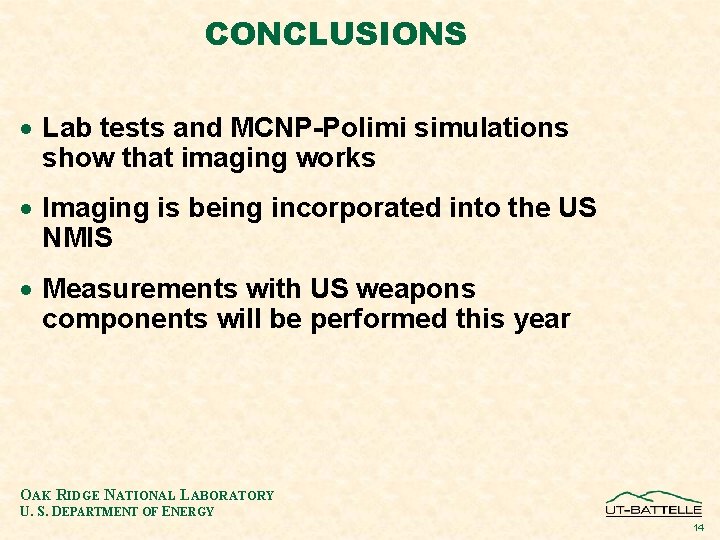 CONCLUSIONS · Lab tests and MCNP-Polimi simulations show that imaging works · Imaging is