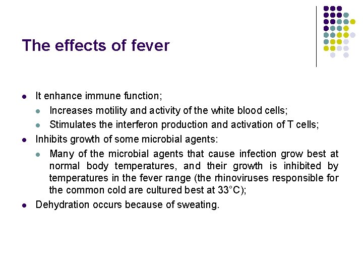 The effects of fever l l l It enhance immune function; l Increases motility