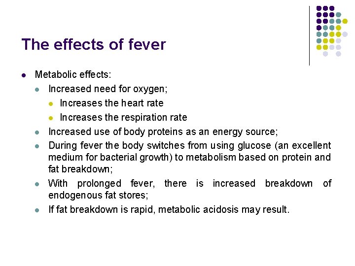 The effects of fever l Metabolic effects: l Increased need for oxygen; l Increases