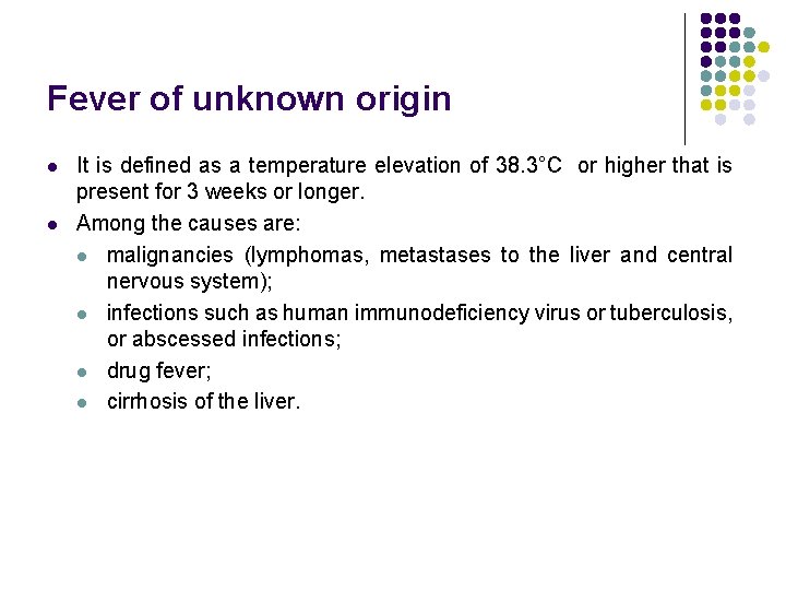 Fever of unknown origin l l It is defined as a temperature elevation of