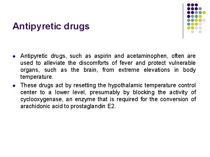 Antipyretic drugs l l Antipyretic drugs, such as aspirin and acetaminophen, often are used