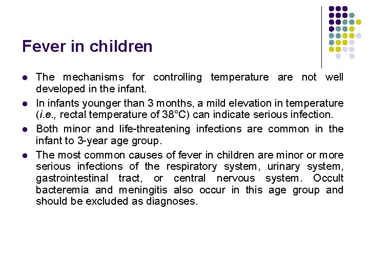 Fever in children l l The mechanisms for controlling temperature are not well developed