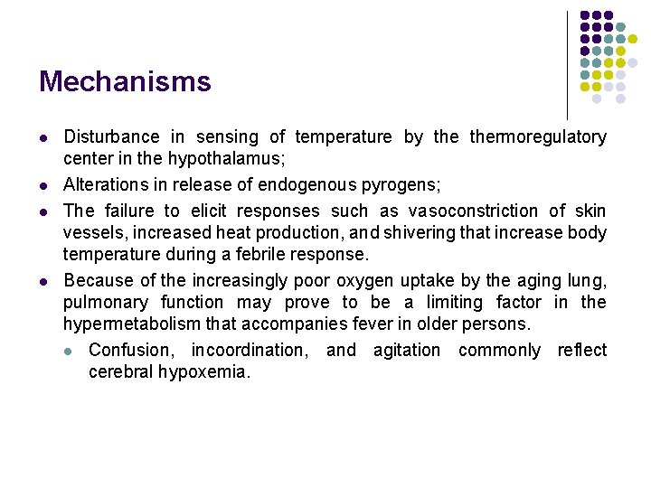 Mechanisms l l Disturbance in sensing of temperature by thermoregulatory center in the hypothalamus;
