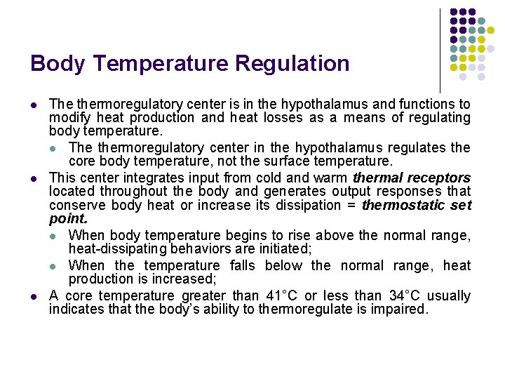 Body Temperature Regulation l l l The thermoregulatory center is in the hypothalamus and