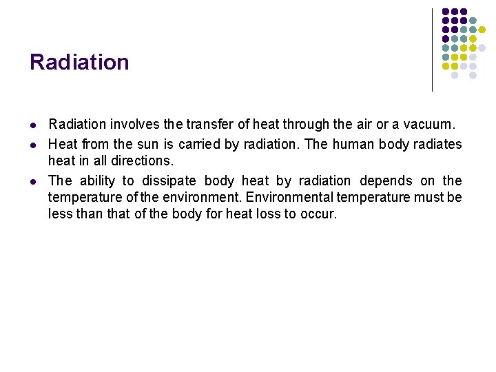 Radiation l l l Radiation involves the transfer of heat through the air or