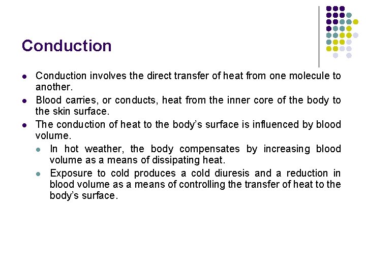 Conduction l l l Conduction involves the direct transfer of heat from one molecule