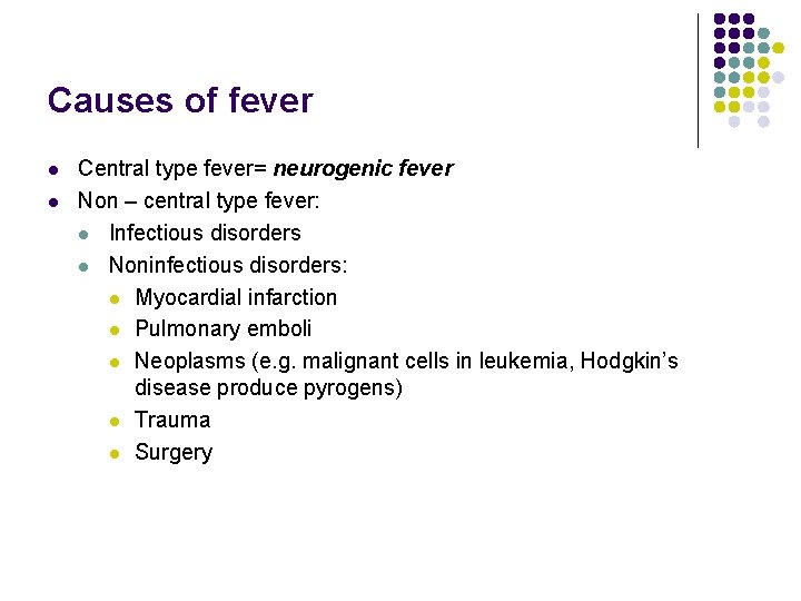 Causes of fever l l Central type fever= neurogenic fever Non – central type