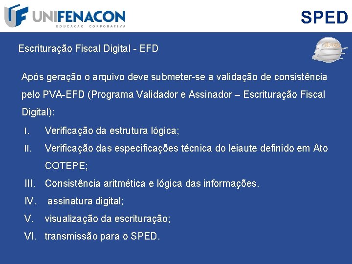 SPED Escrituração Fiscal Digital - EFD Após geração o arquivo deve submeter-se a validação