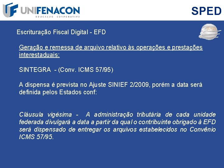 SPED Escrituração Fiscal Digital - EFD Geração e remessa de arquivo relativo às operações