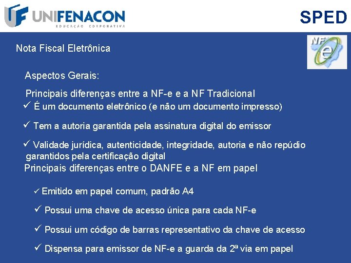 SPED Nota Fiscal Eletrônica Aspectos Gerais: Principais diferenças entre a NF-e e a NF