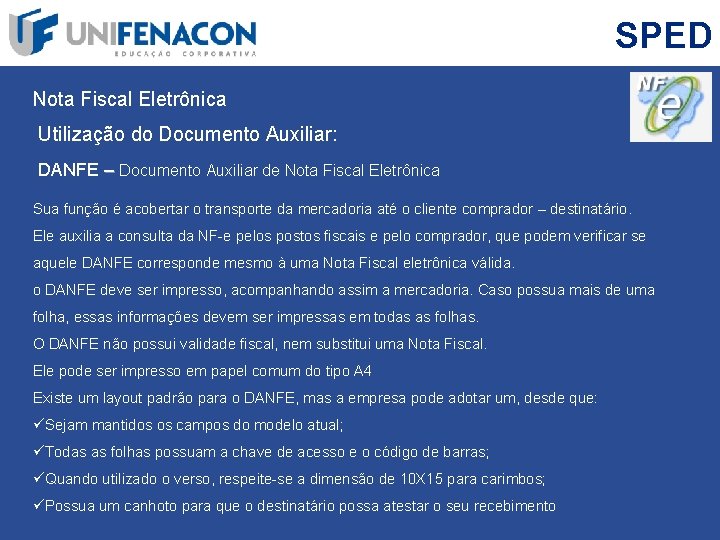 SPED Nota Fiscal Eletrônica Utilização do Documento Auxiliar: DANFE – Documento Auxiliar de Nota