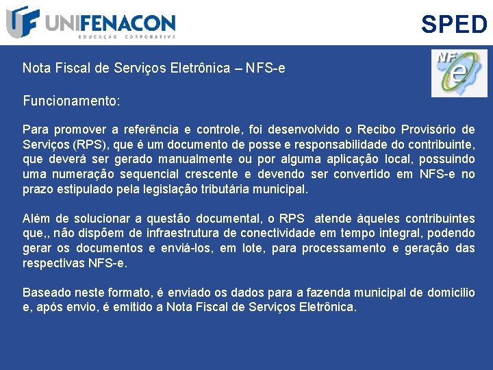 SPED Nota Fiscal de Serviços Eletrônica – NFS-e Funcionamento: Para promover a referência e