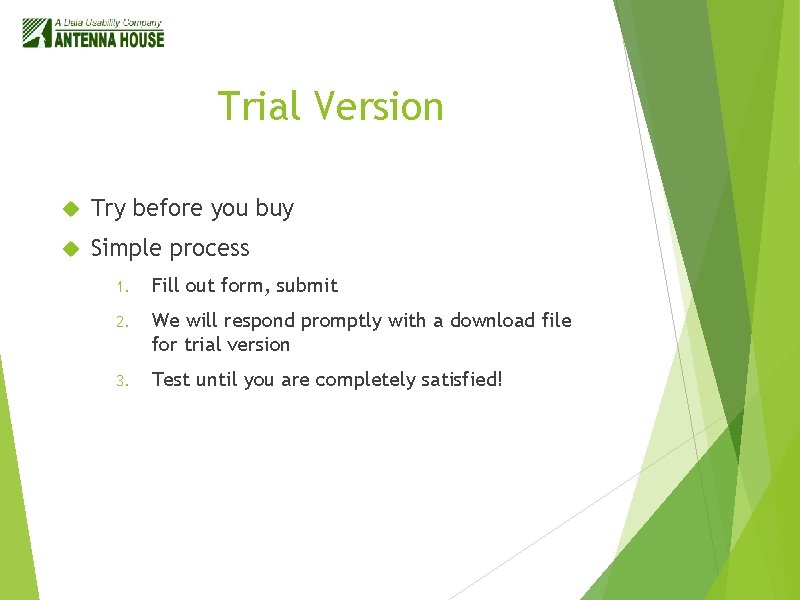 Trial Version Try before you buy Simple process 1. Fill out form, submit 2.