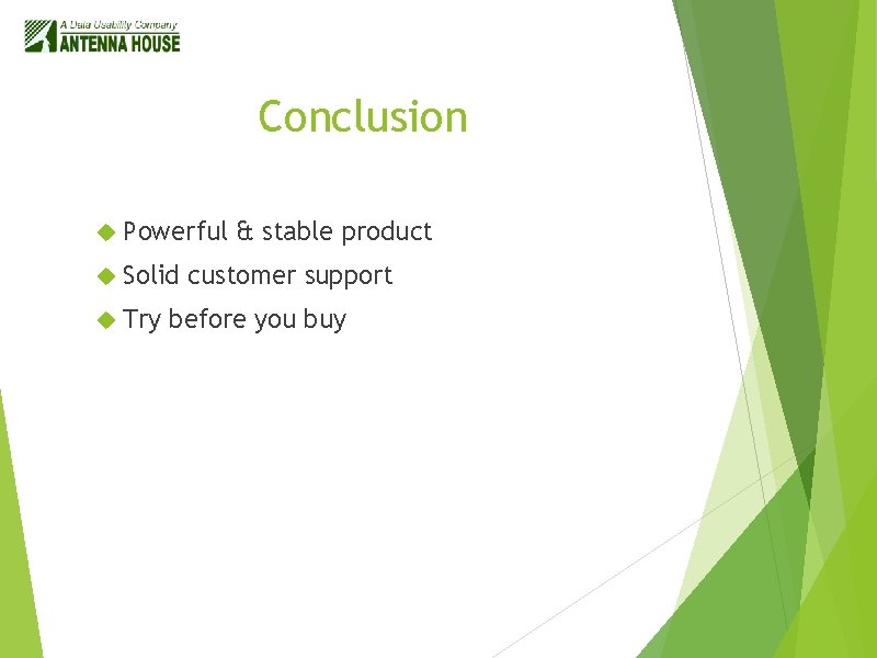 Conclusion Powerful Solid Try & stable product customer support before you buy 
