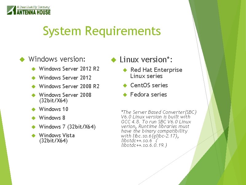 System Requirements Windows version: Windows Server 2012 R 2 Windows Server 2012 Linux version*: