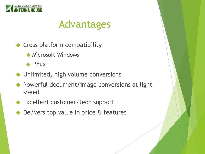 Advantages Cross platform compatibility Microsoft Windows Linux Unlimited, high volume conversions Powerful document/image conversions