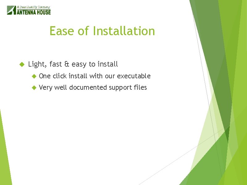 Ease of Installation Light, fast & easy to install One click install with our