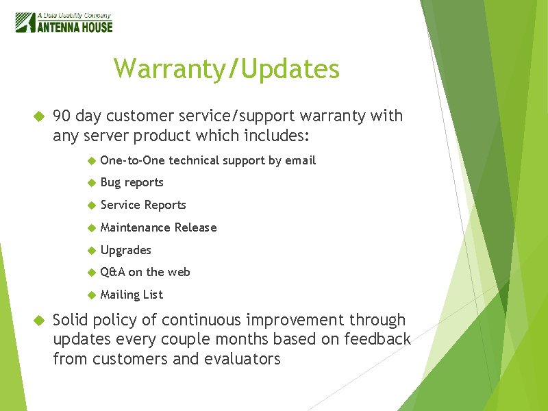 Warranty/Updates 90 day customer service/support warranty with any server product which includes: One-to-One technical