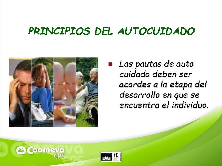 PRINCIPIOS DEL AUTOCUIDADO Las pautas de auto cuidado deben ser acordes a la etapa