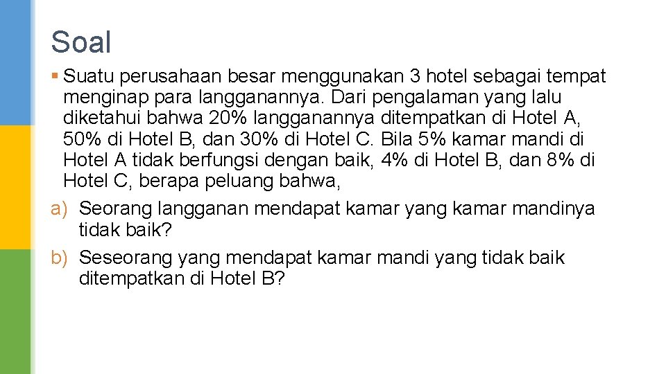 Soal § Suatu perusahaan besar menggunakan 3 hotel sebagai tempat menginap para langganannya. Dari