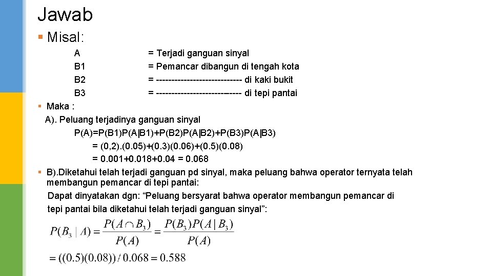 Jawab § Misal: A B 1 B 2 B 3 = Terjadi ganguan sinyal