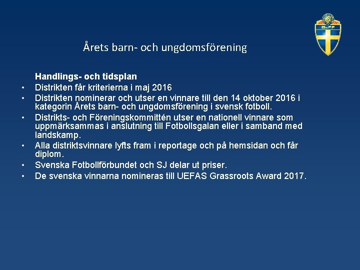 Årets barn- och ungdomsförening • • • Handlings- och tidsplan Distrikten får kriterierna i