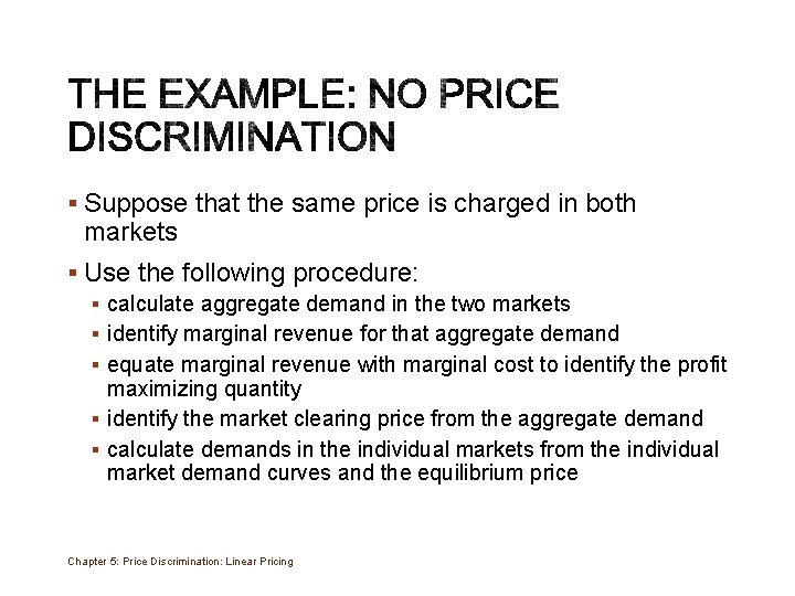 § Suppose that the same price is charged in both markets § Use the