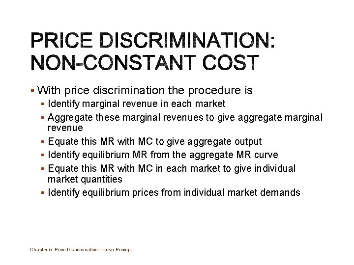 § With price discrimination the procedure is § Identify marginal revenue in each market