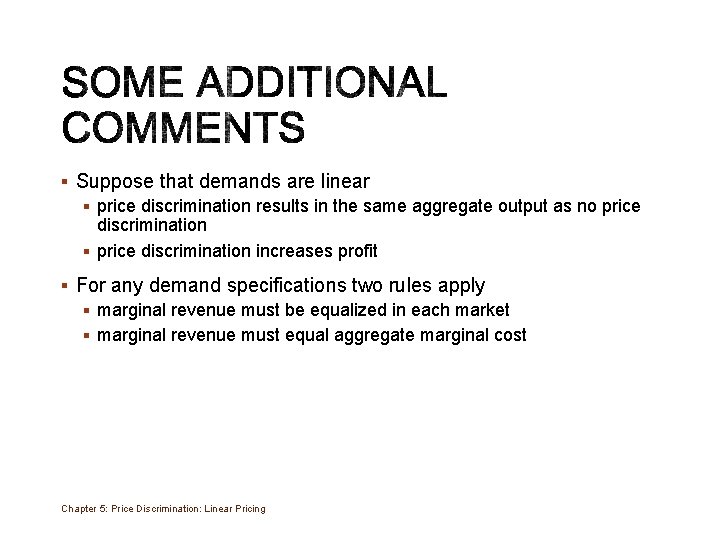 § Suppose that demands are linear § price discrimination results in the same aggregate