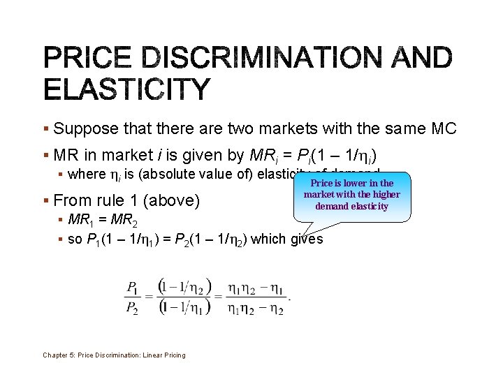 § Suppose that there are two markets with the same MC § MR in