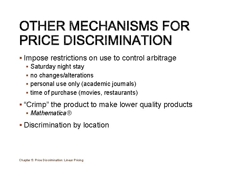 § Impose restrictions on use to control arbitrage § Saturday night stay § no