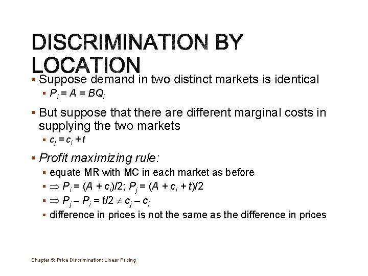 § Suppose demand in two distinct markets is identical § Pi = A =