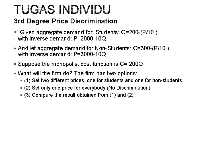 3 rd Degree Price Discrimination § Given aggregate demand for Students: Q=200 -(P/10 )