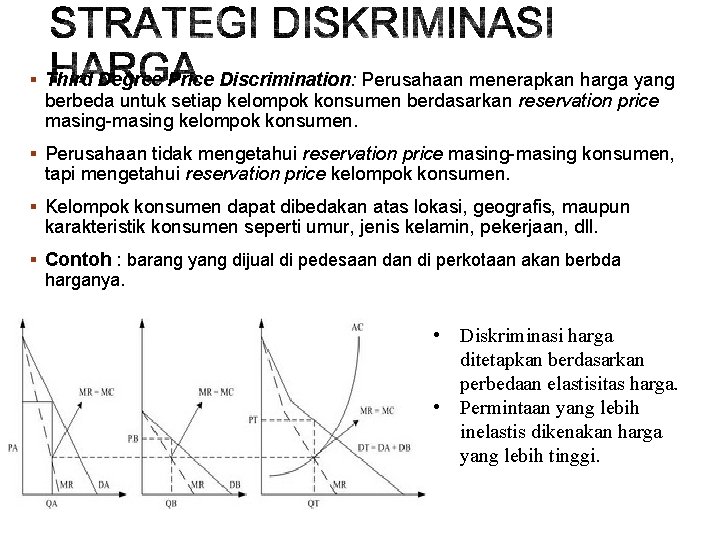 § Third Degree Price Discrimination: Perusahaan menerapkan harga yang berbeda untuk setiap kelompok konsumen