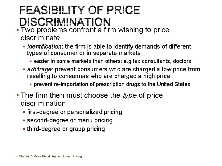 § Two problems confront a firm wishing to price discriminate § identification: the firm